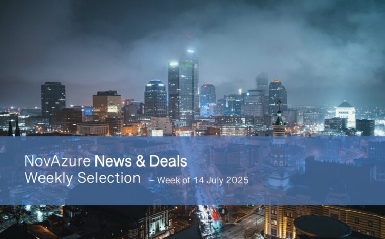 NovAzure News & Deals Weekly Selection – Week of 14 July 2025
